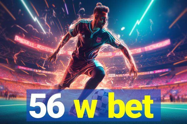 56 w bet